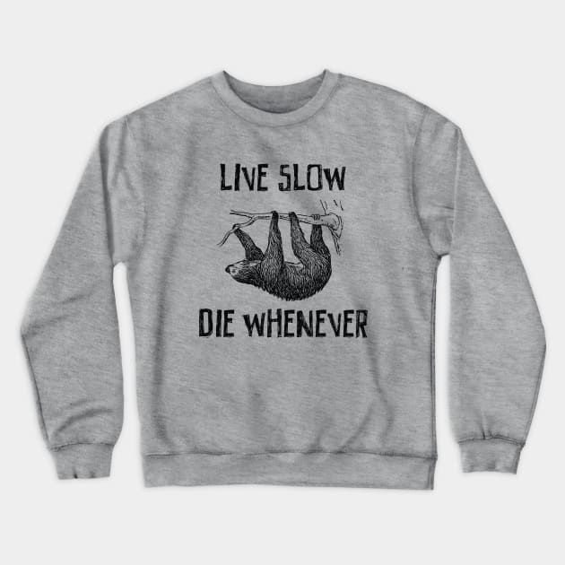 Live slow and die whenever Crewneck Sweatshirt by Portals